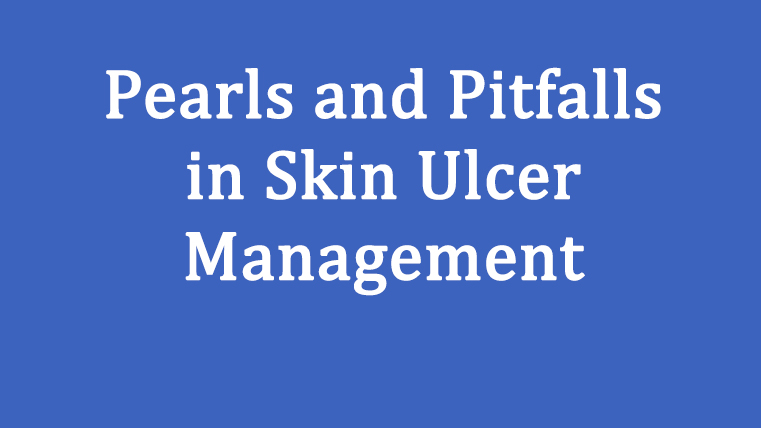 pearls and pitfalls in skin ulcer management